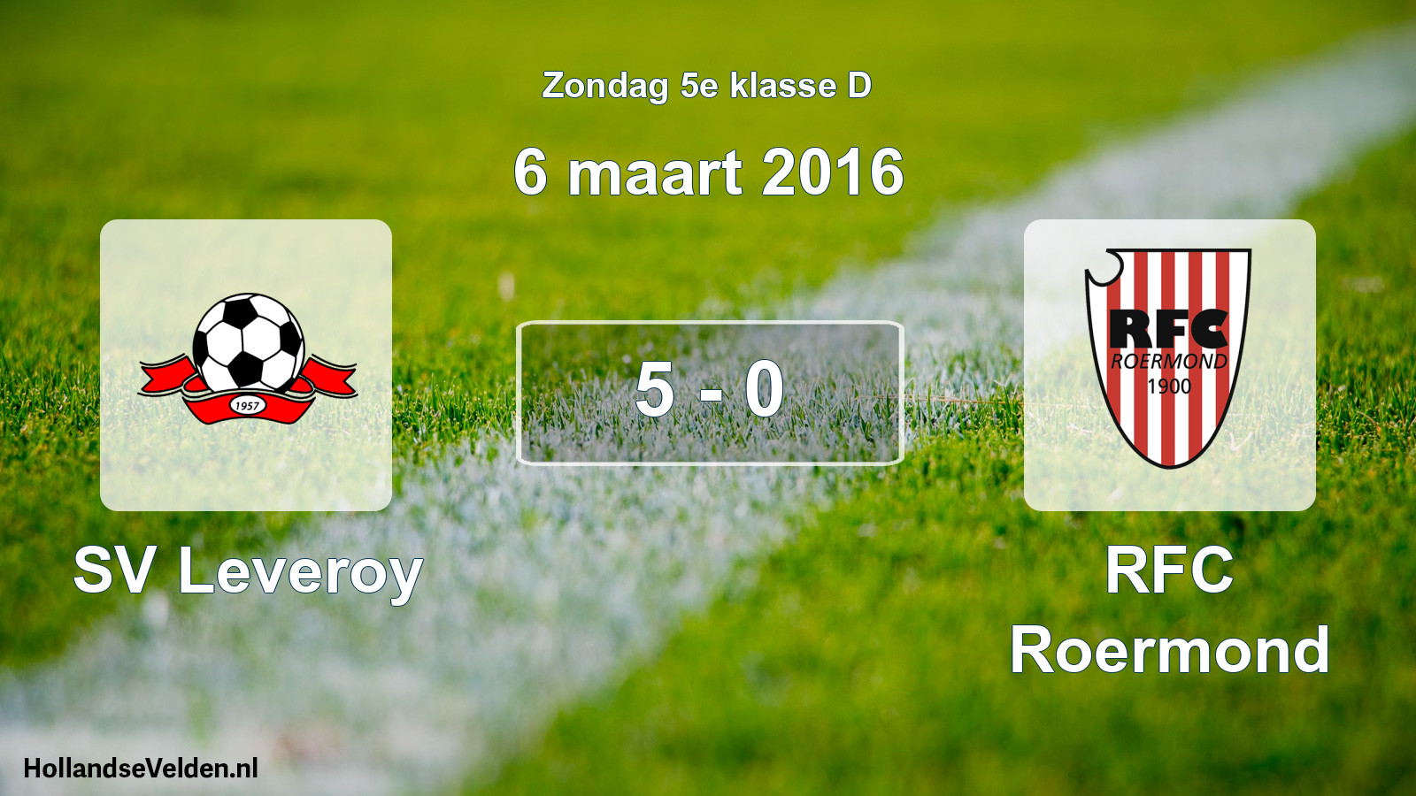 Total number of matches played: SV Leveroy - RFC Roermond 5 - 0 (6 March 2016)
