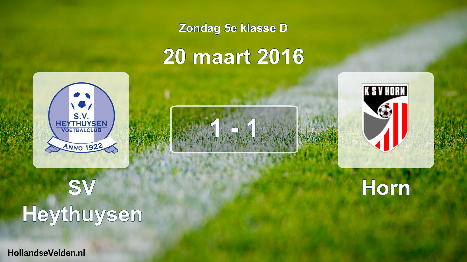 Total number of matches played: Heythuysen - Horn 1 - 1 (20 March 2016)