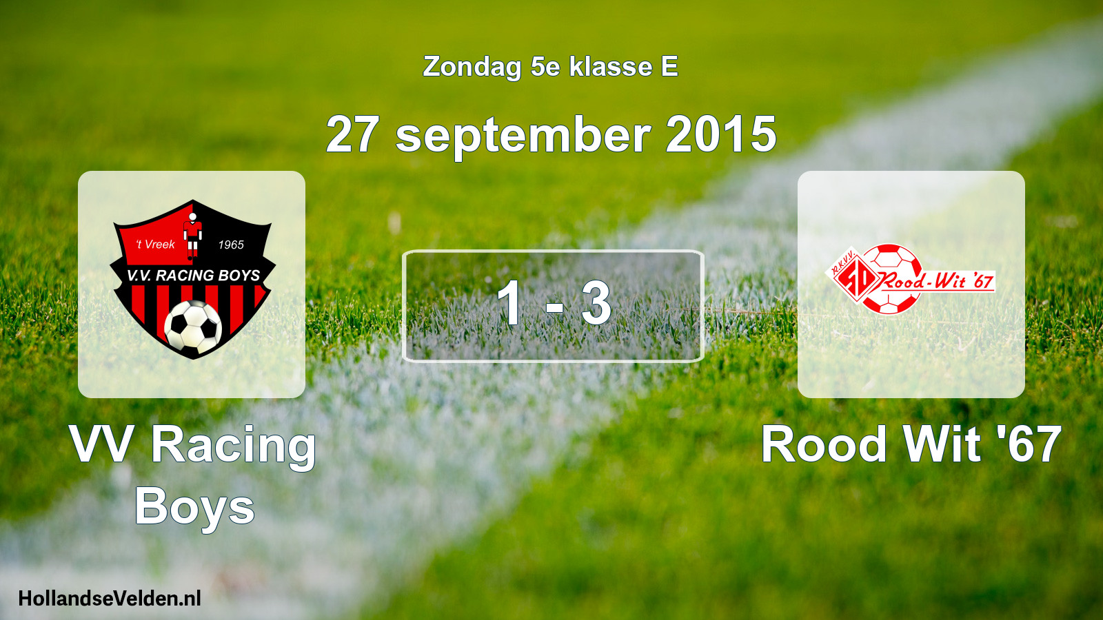 Total number of matches played: VV Racing Boys - Rood Wit '67 1 - 3 (27 September 2015)