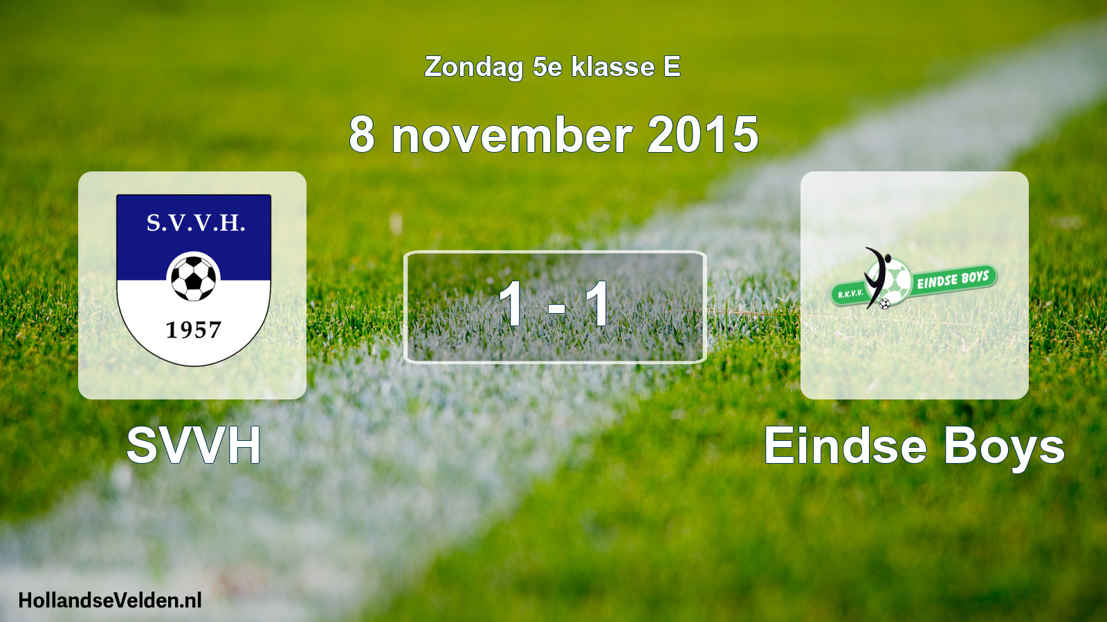 Total number of matches played: SVVH - Eindse Boys 1 - 1 (8 November 2015)