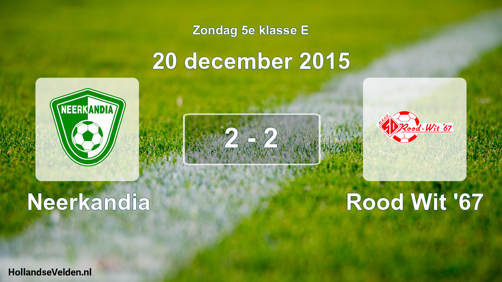 Total number of matches played: Neerkandia - Rood Wit '67 2 - 2 (20 December 2015)