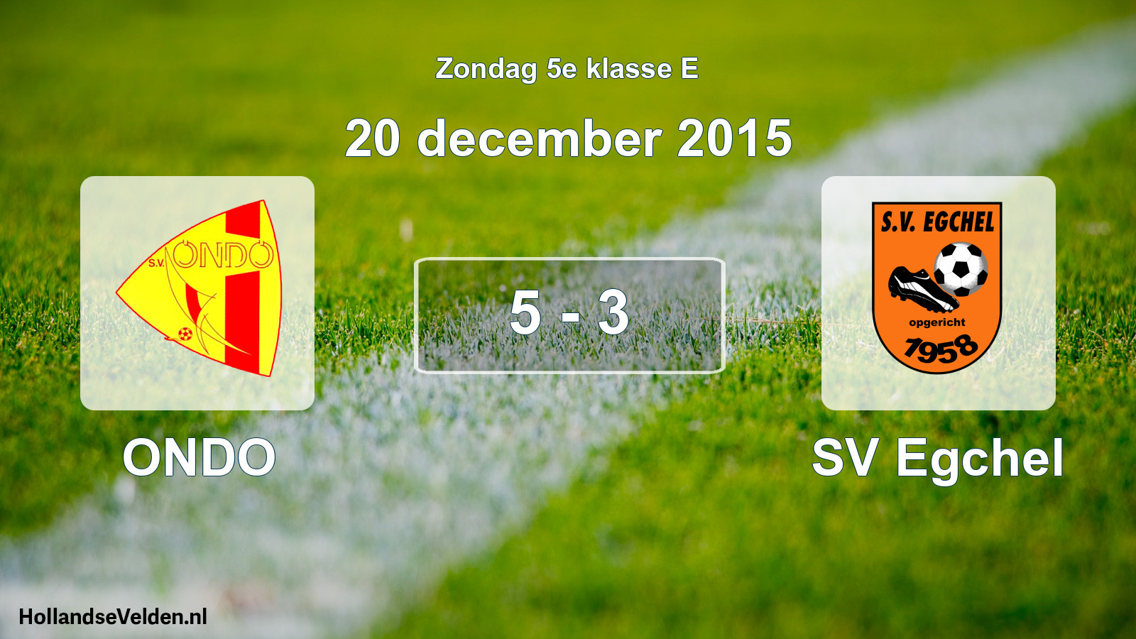 Total number of matches played: ONDO - SV Egchel 5 - 3 (20 December 2015)