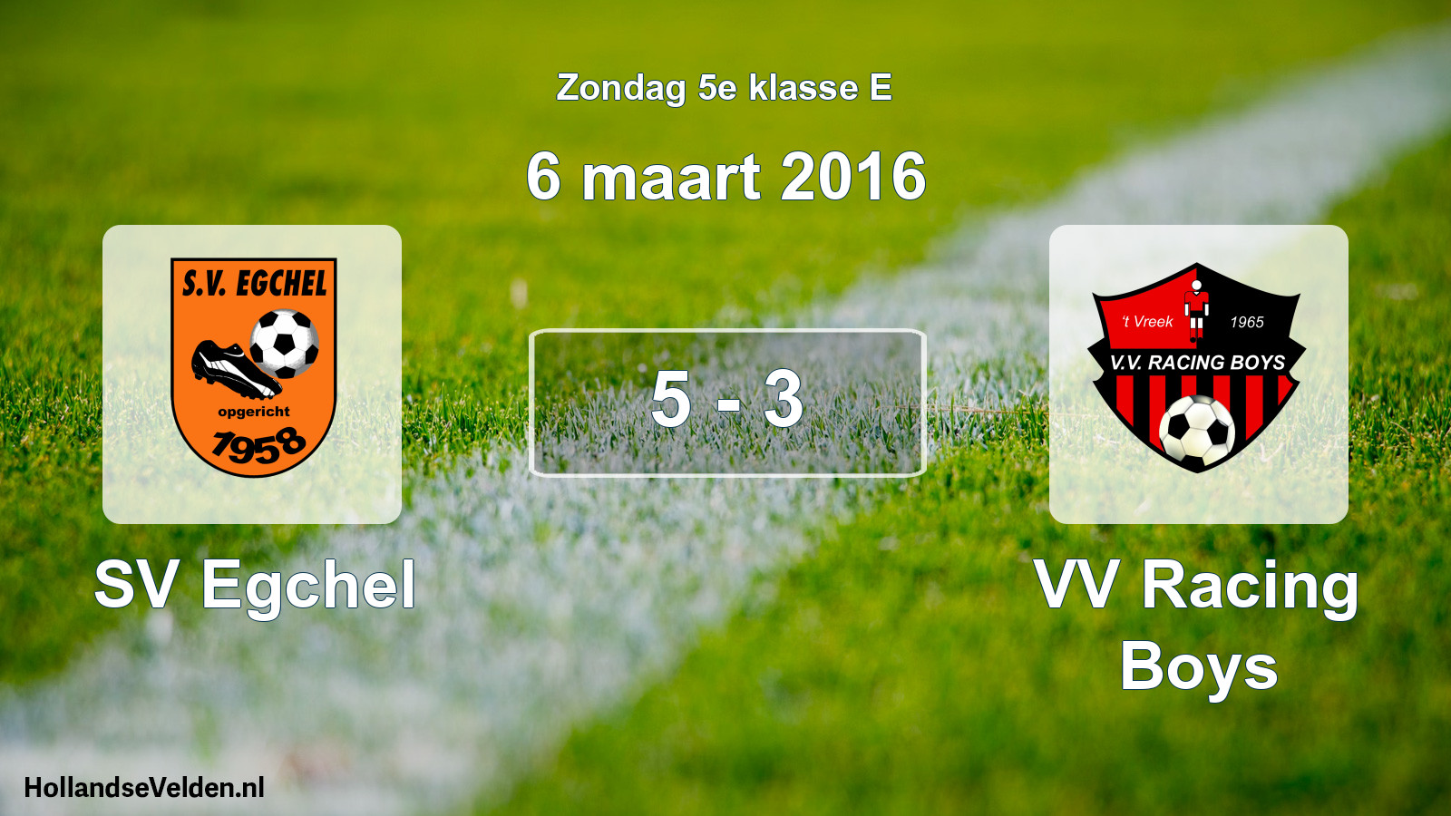 Total number of matches played: SV Egchel - VV Racing Boys 5 - 3 (6 March 2016)