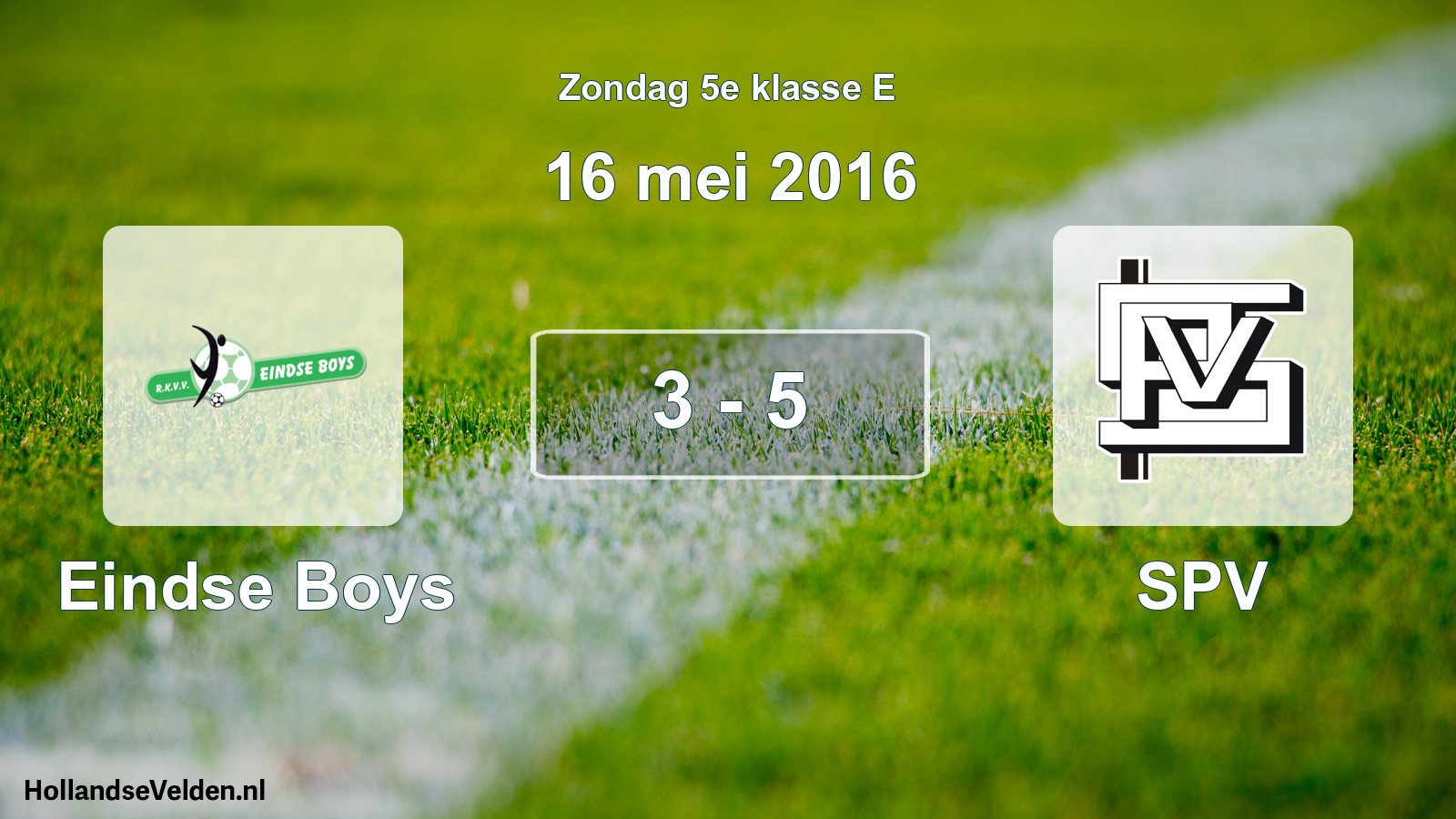 Total number of matches played: Eindse Boys - SPV 3 - 5 (16 May 2016)