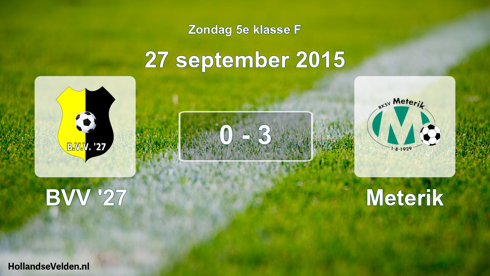 Total number of matches played: BVV '27 - Meterik 0 - 3 (27 September 2015)