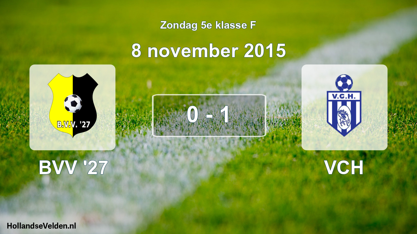 Total number of matches played: BVV '27 - VCH 0 - 1 (8 November 2015)