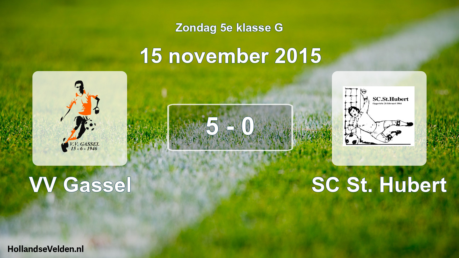 Total number of matches played: VV Gassel - SC St. Hubert 5 - 0 (15 November 2015)