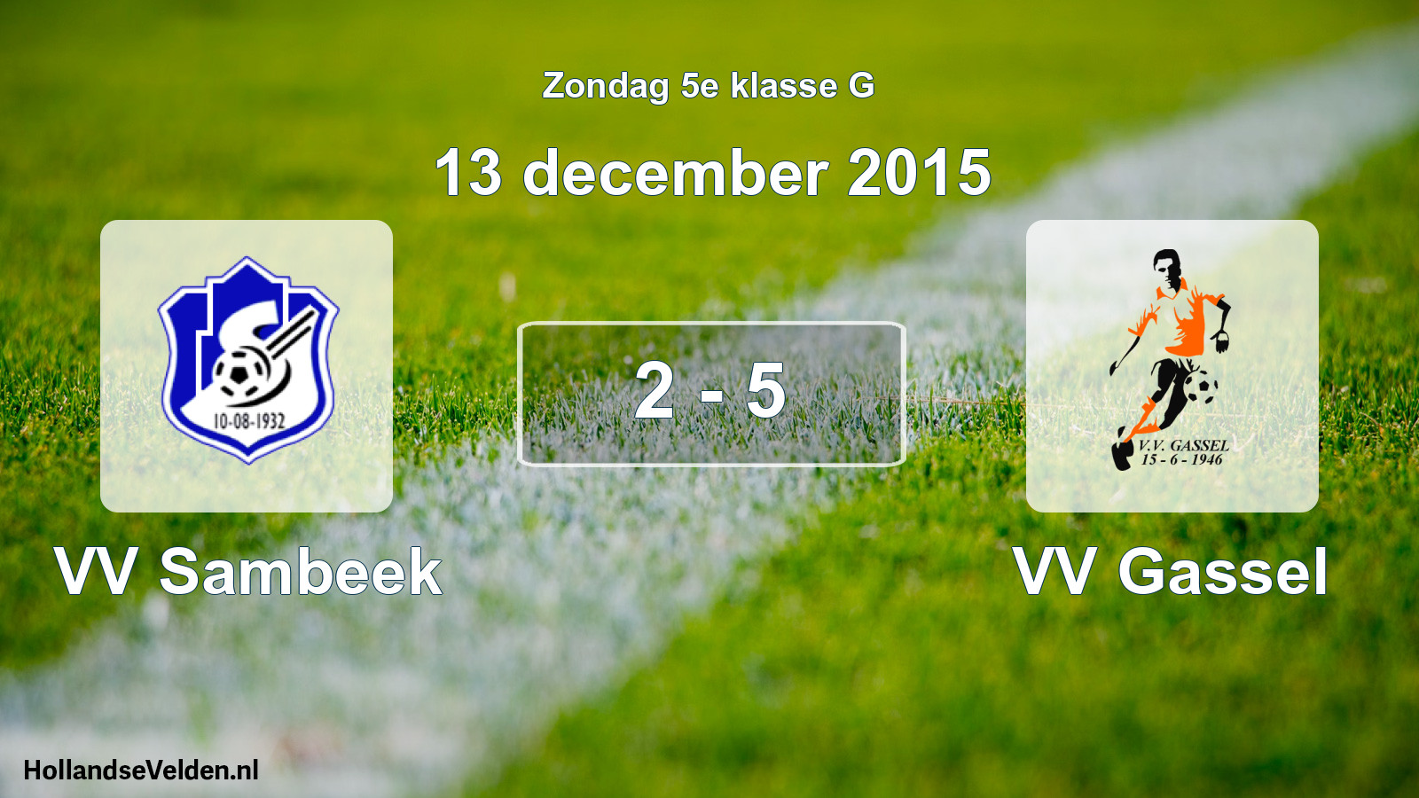 Total number of matches played: VV Sambeek - VV Gassel 2 - 5 (13 December 2015)