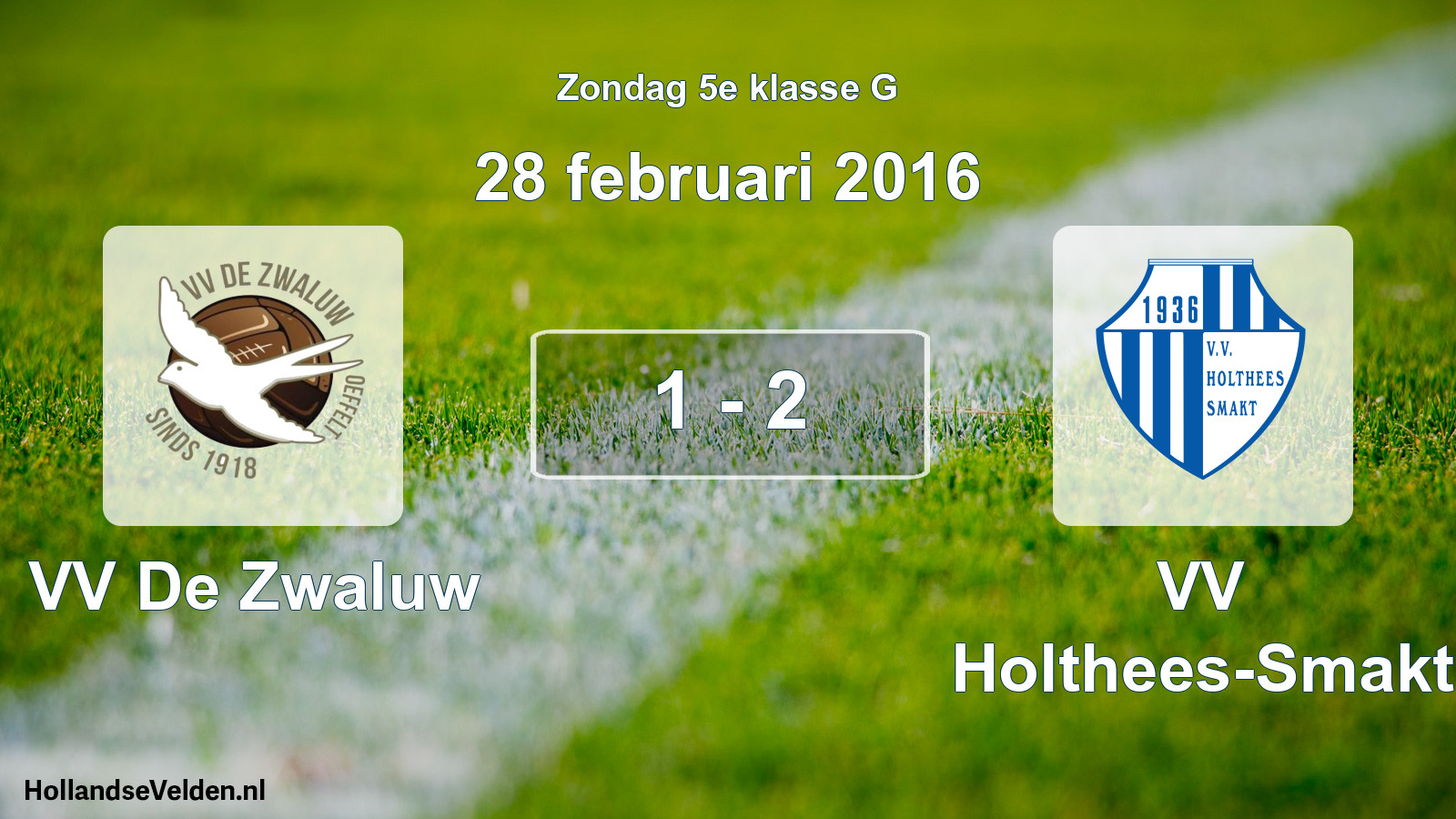 Total number of matches played: VV De Zwaluw - VV Holthees-Smakt 1 - 2 (28 February 2016)