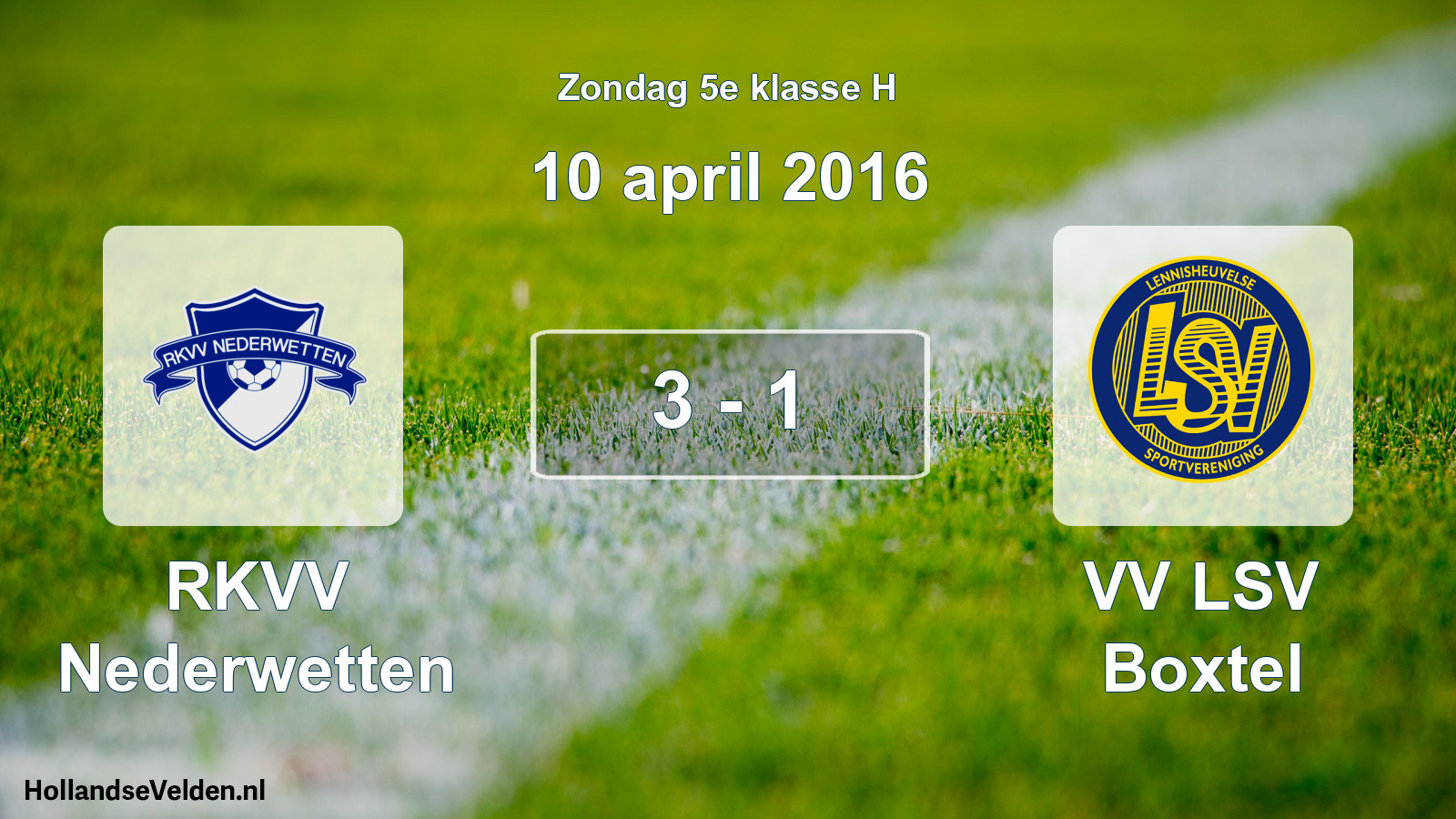 Total number of matches played: RKVV Nederwetten - VV LSV Boxtel 3 - 1 (10 April 2016)