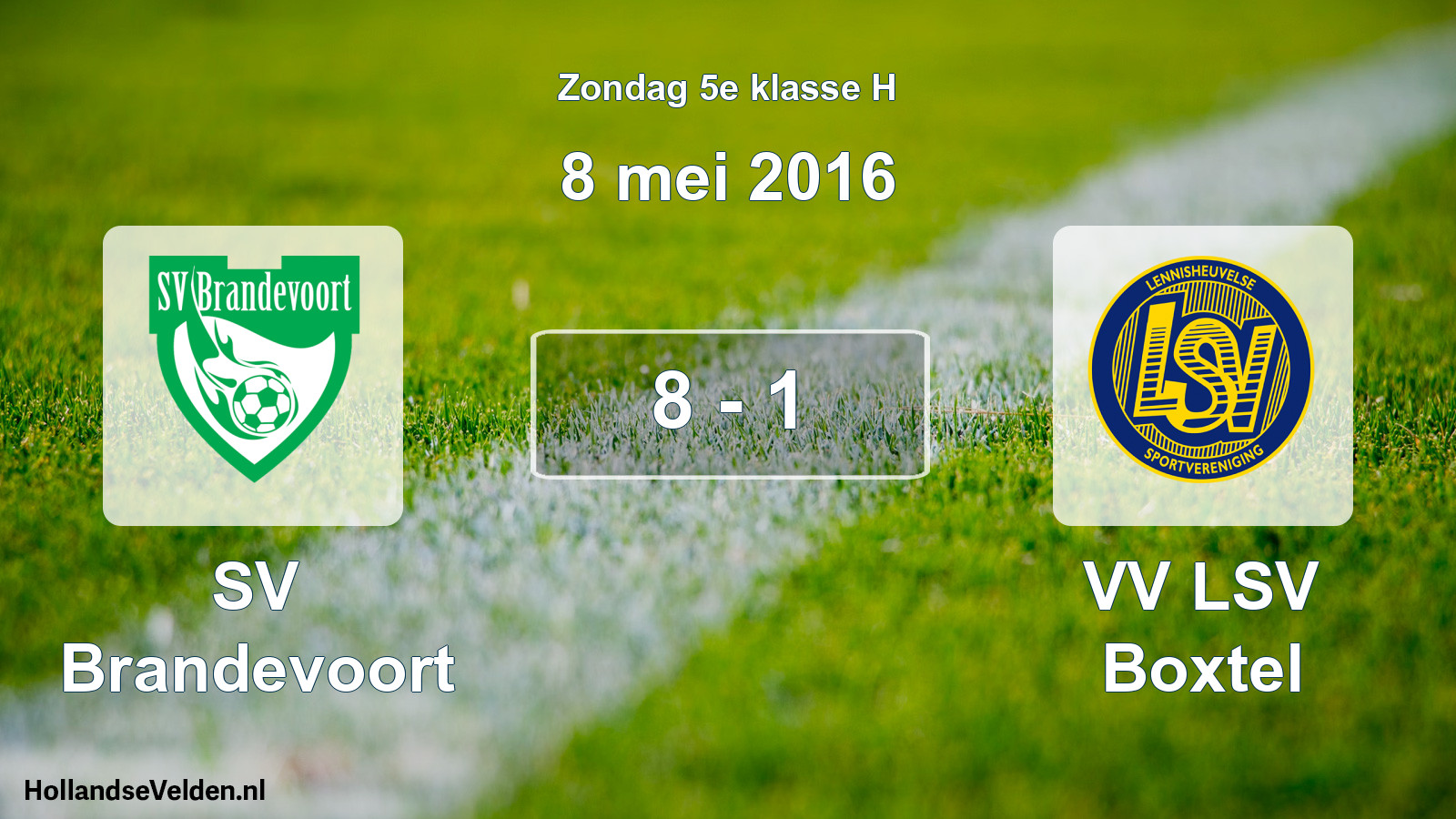 Total number of matches played: SV Brandevoort - VV LSV Boxtel 8 - 1 (8 May 2016)