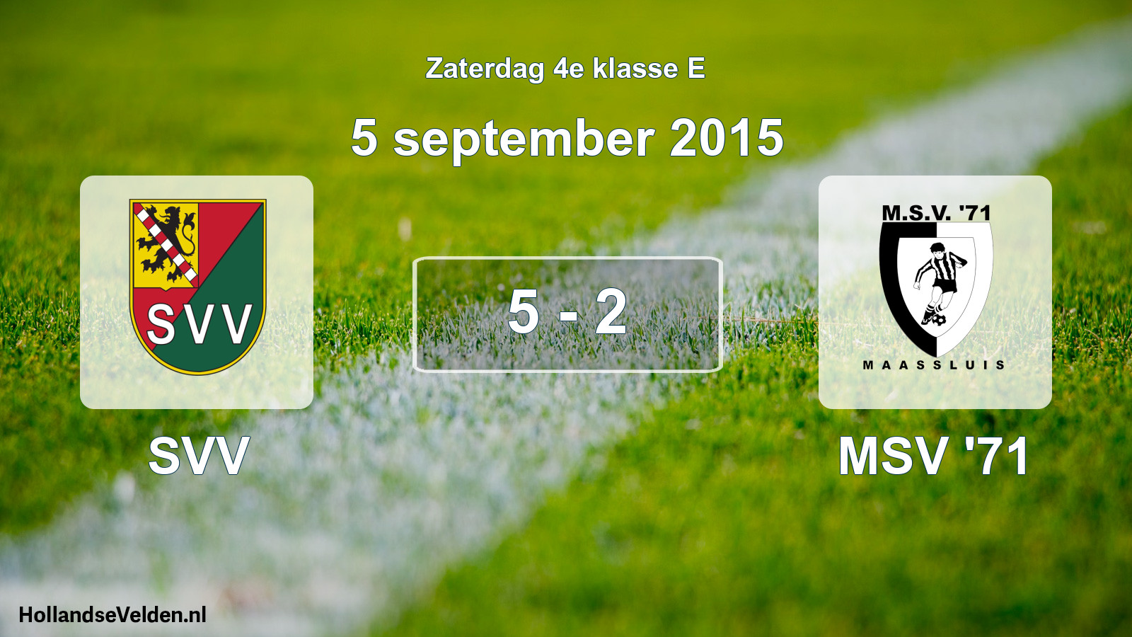 Total number of matches played: SVV - MSV '71 5 - 2 (5 September 2015)