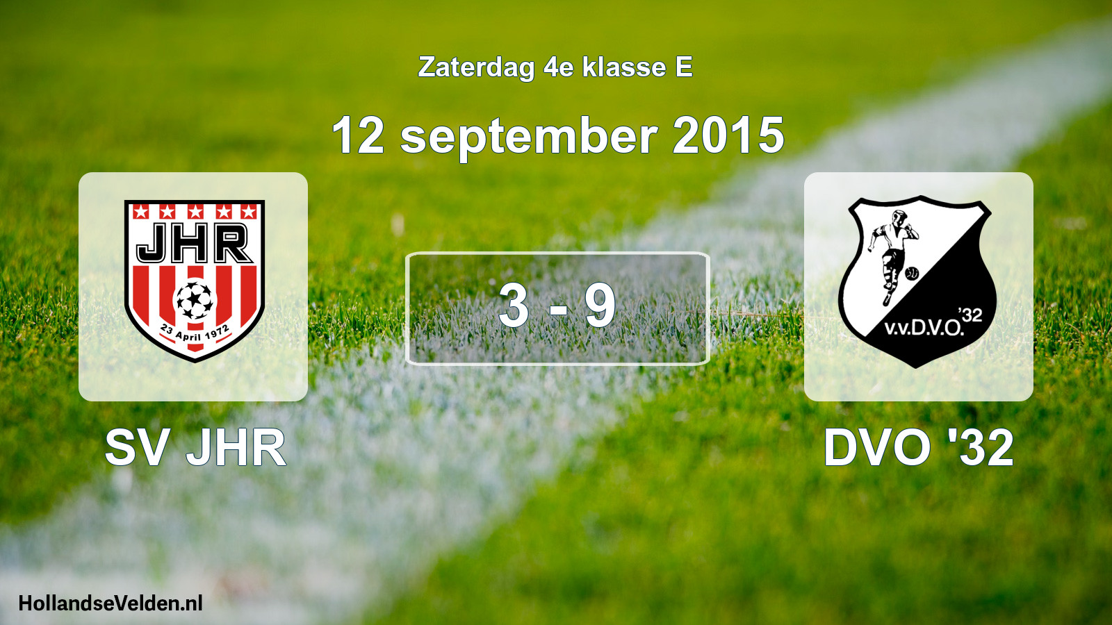 Total number of matches played: SV JHR - DVO '32 3 - 9 (12 September 2015)