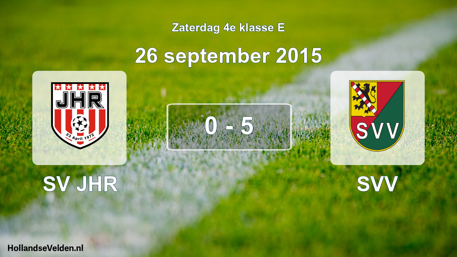 Total number of matches played: SV JHR - SVV 0 - 5 (26 September 2015)