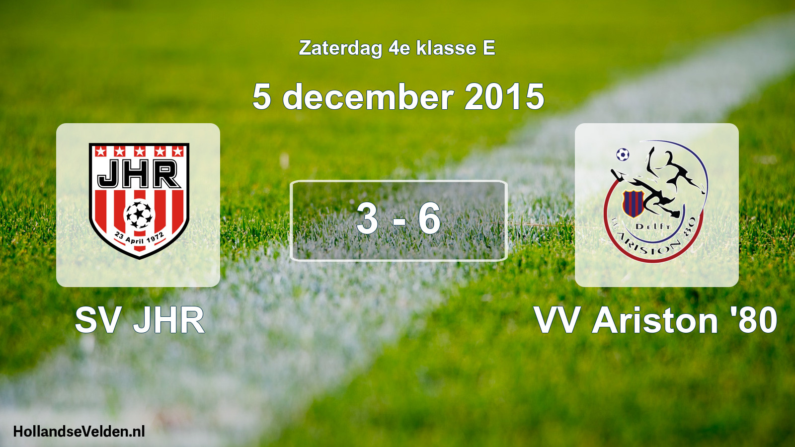 Total number of matches played: SV JHR - VV Ariston '80 3 - 6 (5 December 2015)
