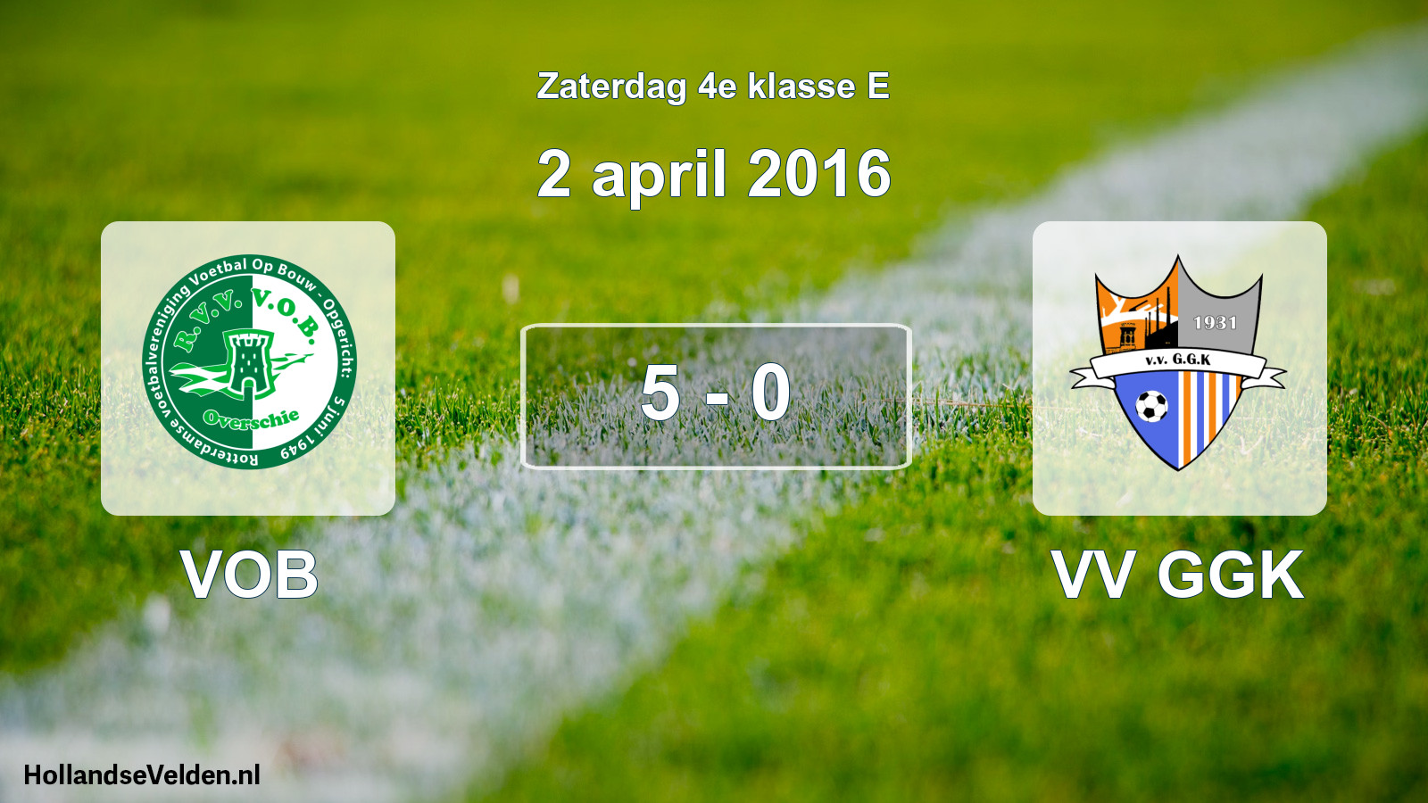 Total number of matches played: VOB - VV GGK 5 - 0 (2 April 2016)