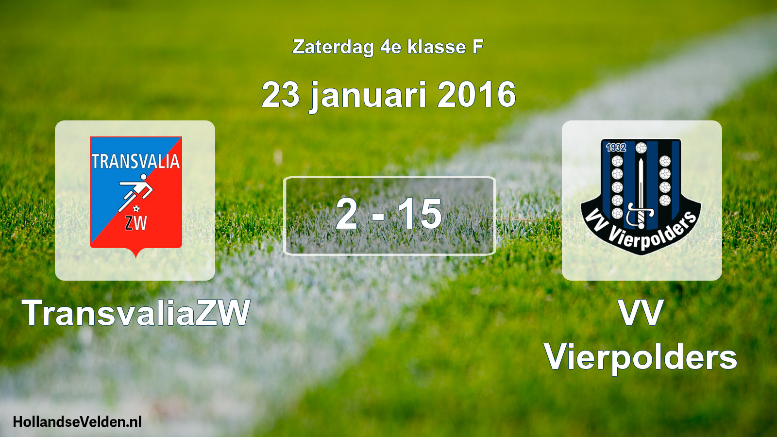 Total number of matches played: TransvaliaZW - VV Vierpolders 2 - 15 (23 January 2016)
