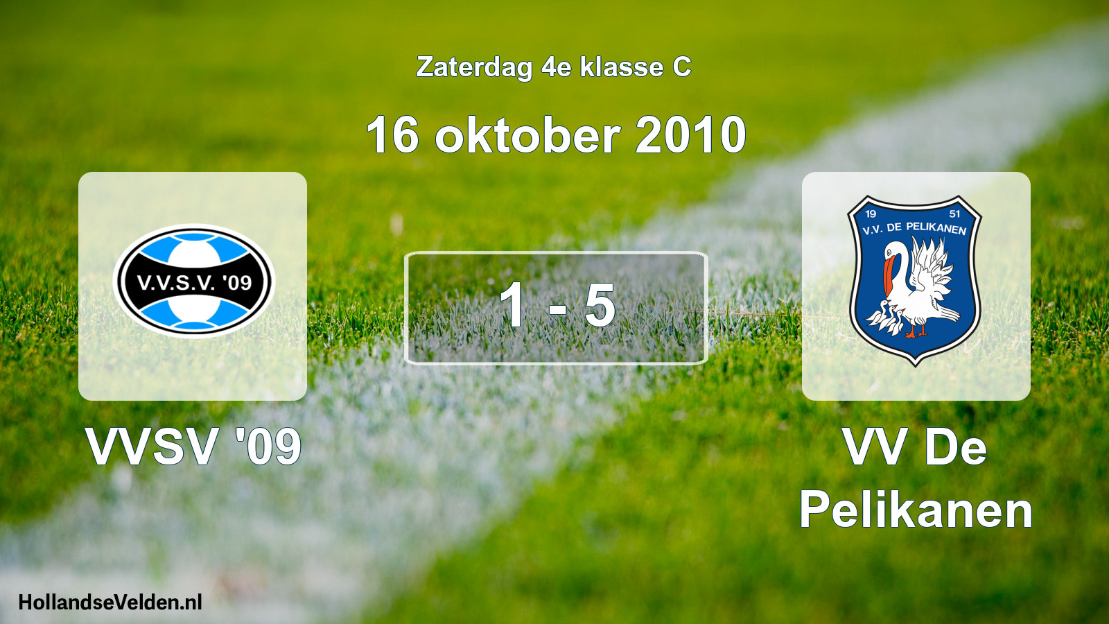 Total number of matches played: VVSV '09 - VV De Pelikanen 1 - 5 (16 October 2010)