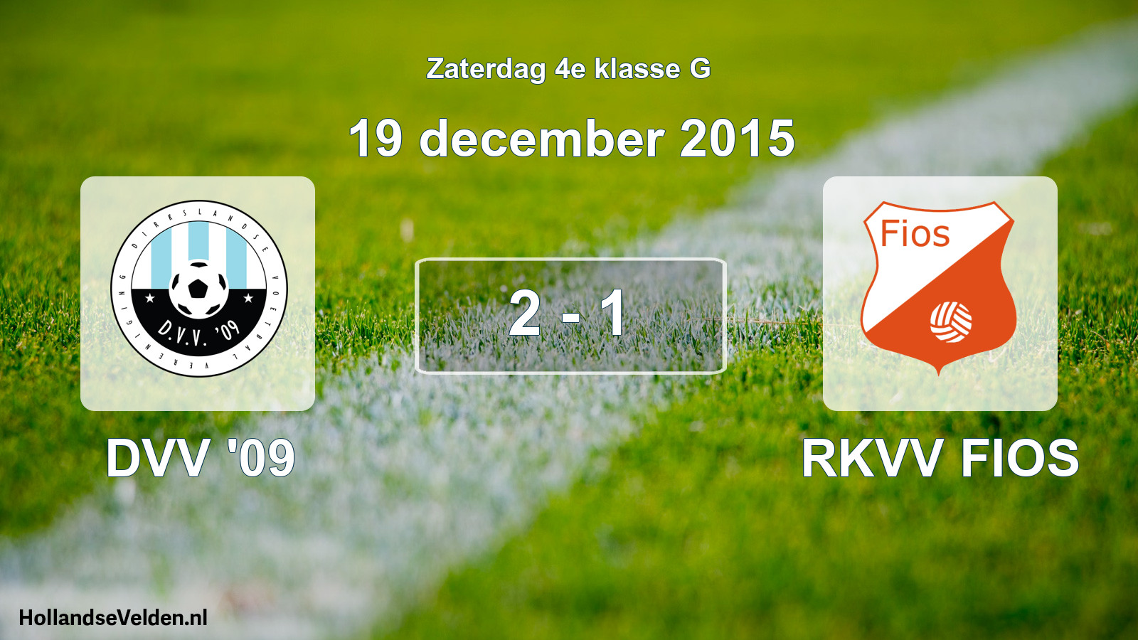 Total number of matches played: DVV '09 - RKVV FIOS 2 - 1 (19 December 2015)