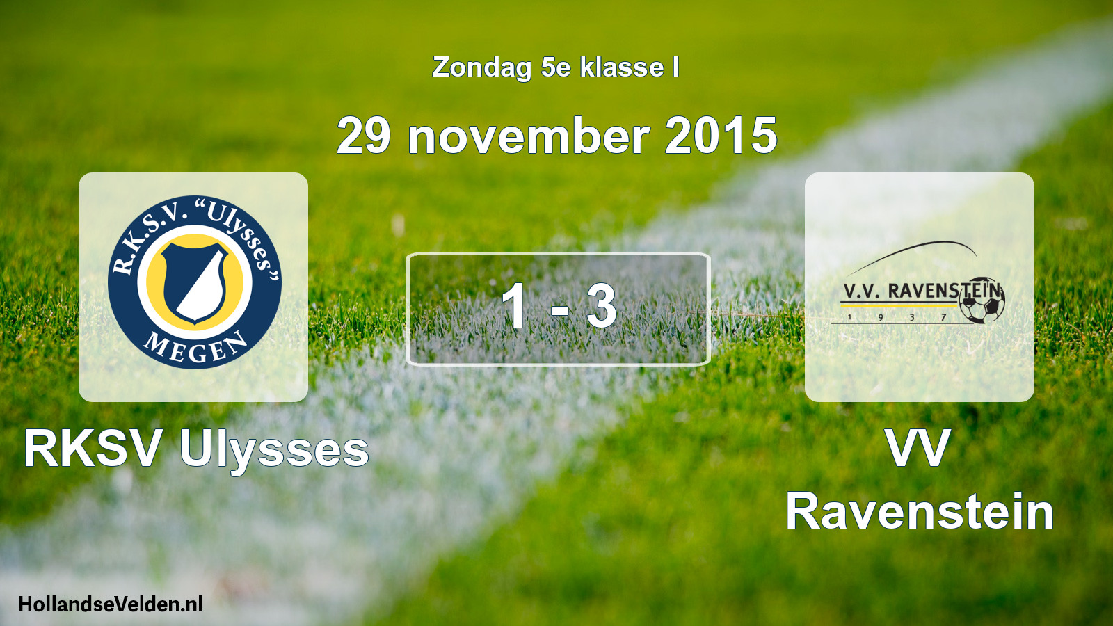 Total number of matches played: RKSV Ulysses - VV Ravenstein 1 - 3 (29 November 2015)