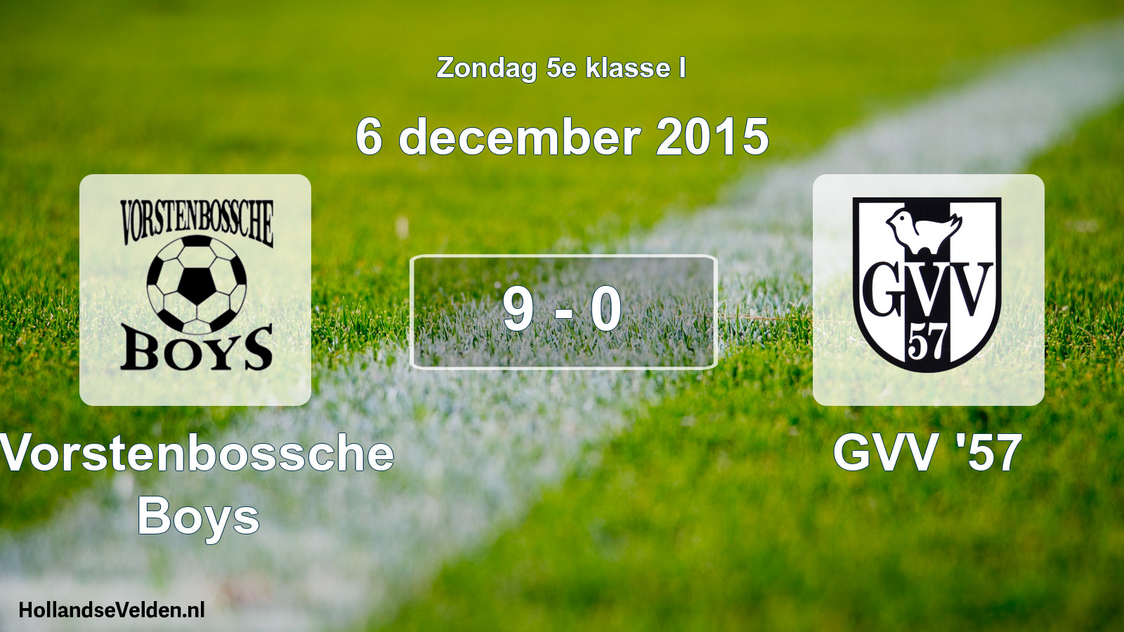 Total number of matches played: Vorstenbossche Boys - GVV '57 9 - 0 (6 December 2015)