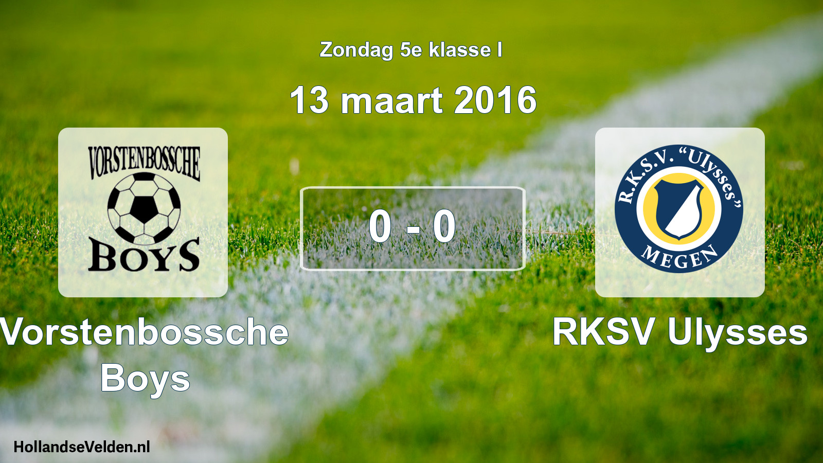 Total number of matches played: Vorstenbossche Boys - RKSV Ulysses 0 - 0 (13 March 2016)