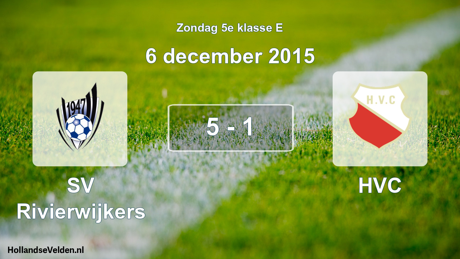 Total number of matches played: SV Rivierwijkers - HVC 5 - 1 (6 December 2015)