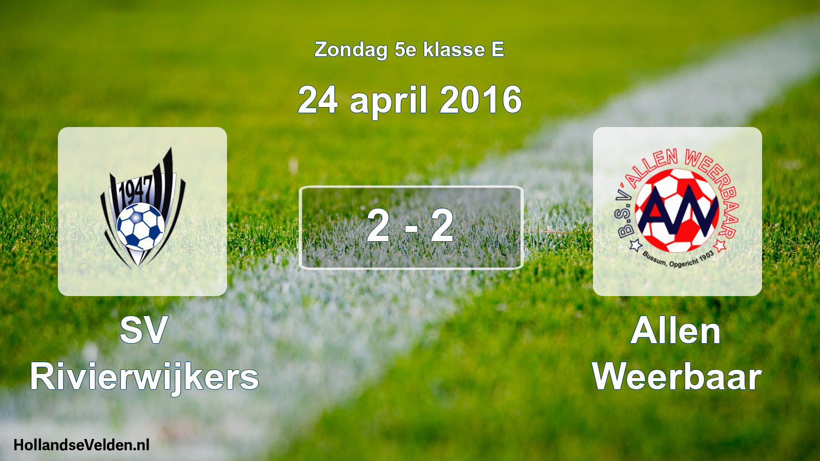 Total number of matches played: SV Rivierwijkers - Allen Weerbaar 2 - 2 (24 April 2016)