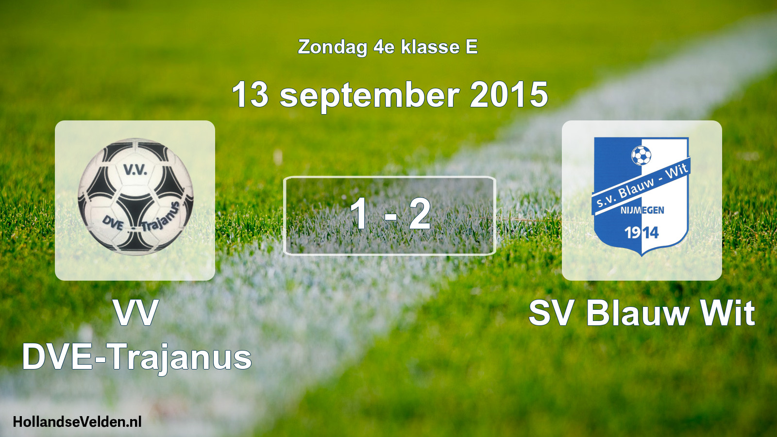 Total number of matches played: VV DVE-Trajanus - SV Blauw Wit 1 - 2 (13 September 2015)