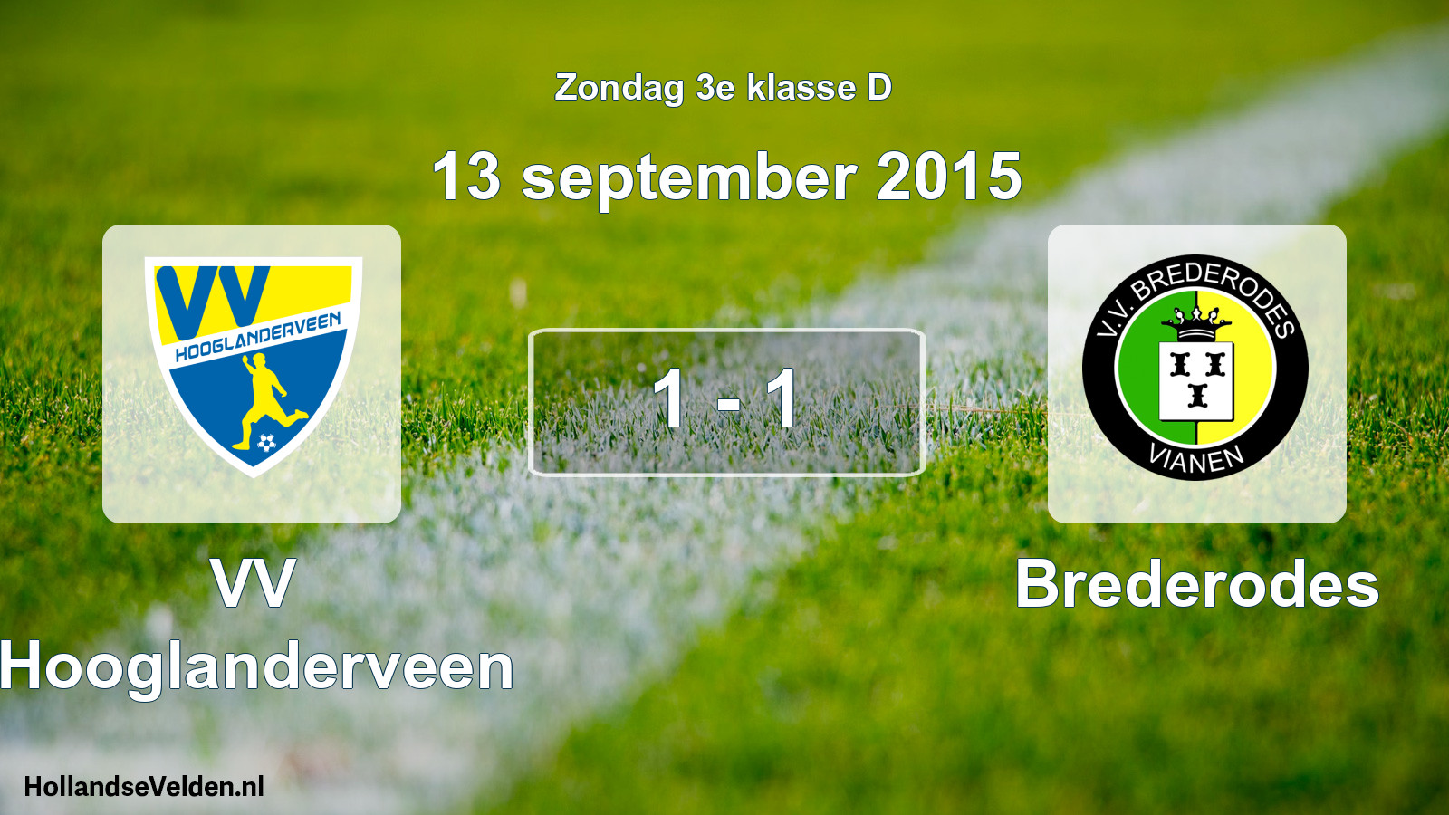 Total number of matches played: VV Hooglanderveen - Brederodes 1 - 1 (13 September 2015)