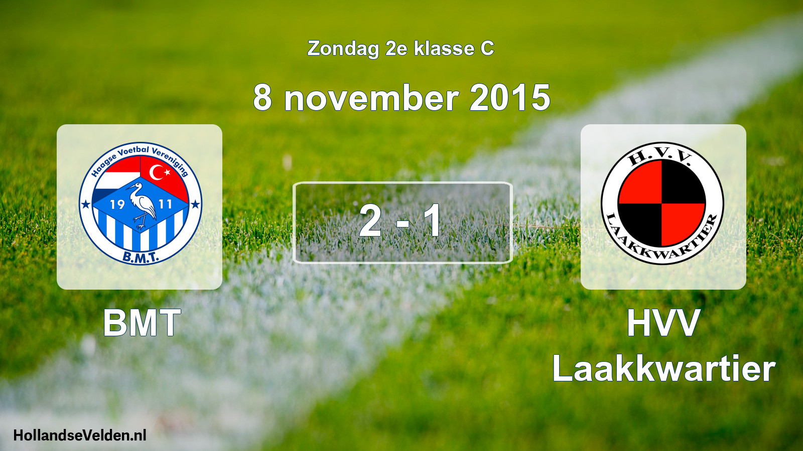 Total number of matches played: BMT - HVV Laakkwartier 2 - 1 (8 November 2015)