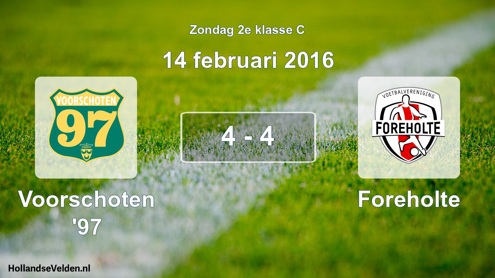 Total number of matches played: Voorschoten '97 - Foreholte 4 - 4 (14 February 2016)