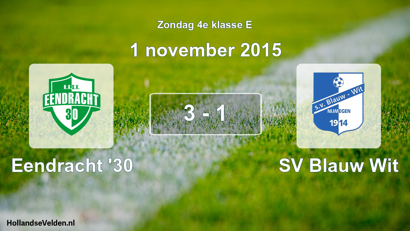 Total number of matches played: Eendracht '30 - SV Blauw Wit 3 - 1 (1 November 2015)