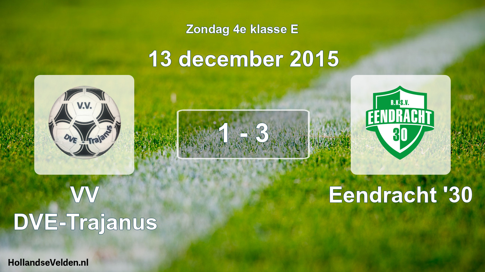 Total number of matches played: VV DVE-Trajanus - Eendracht '30 1 - 3 (13 December 2015)