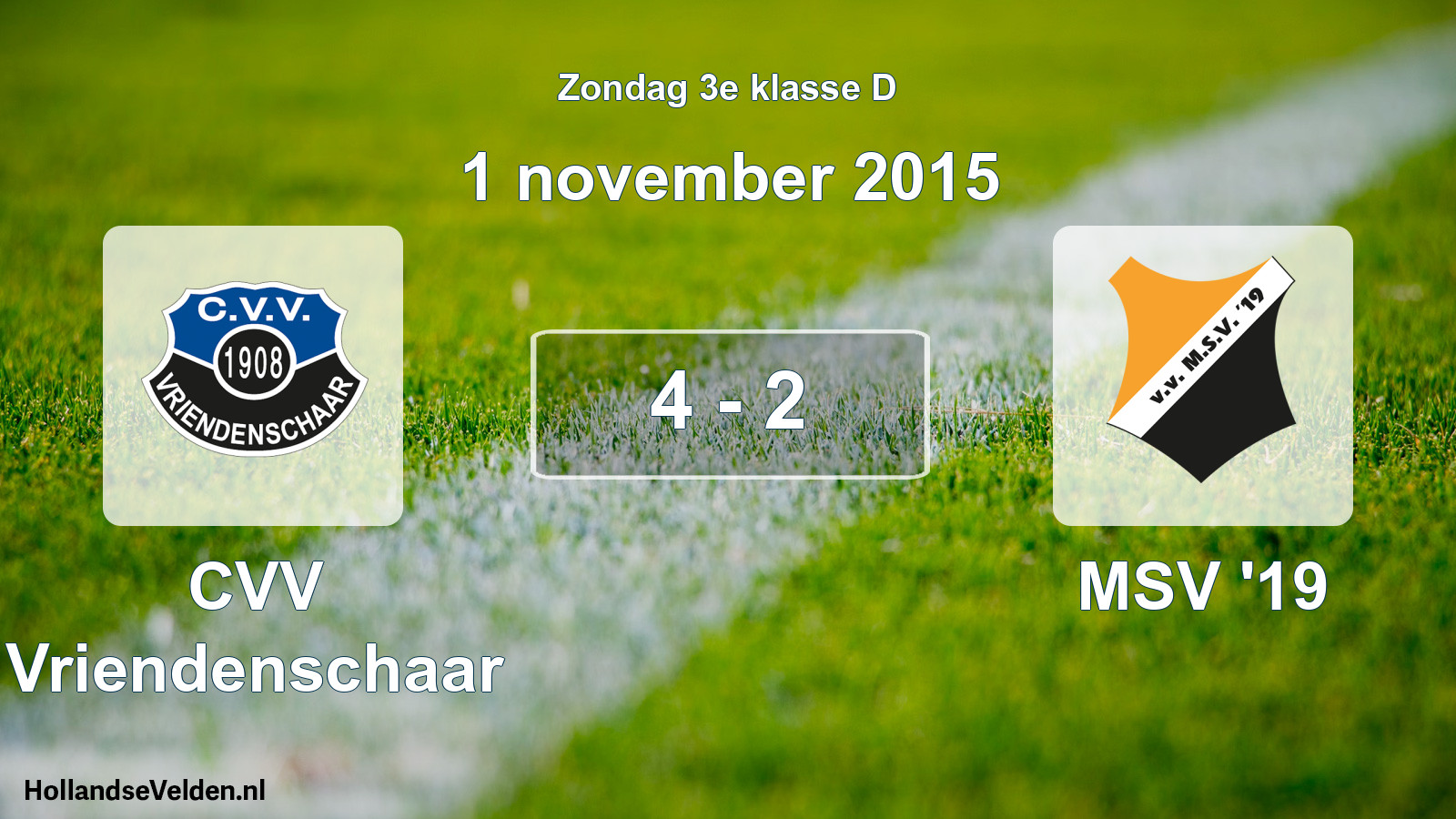 Total number of matches played: CVV Vriendenschaar - MSV '19 4 - 2 (1 November 2015)