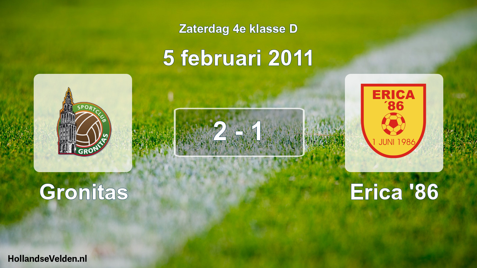Total number of matches played: Gronitas - Erica '86 2 - 1 (5 February 2011)