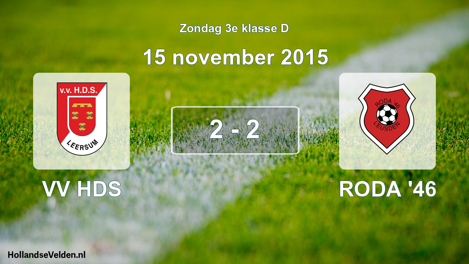 Total number of matches played: VV HDS - RODA '46 2 - 2 (15 November 2015)