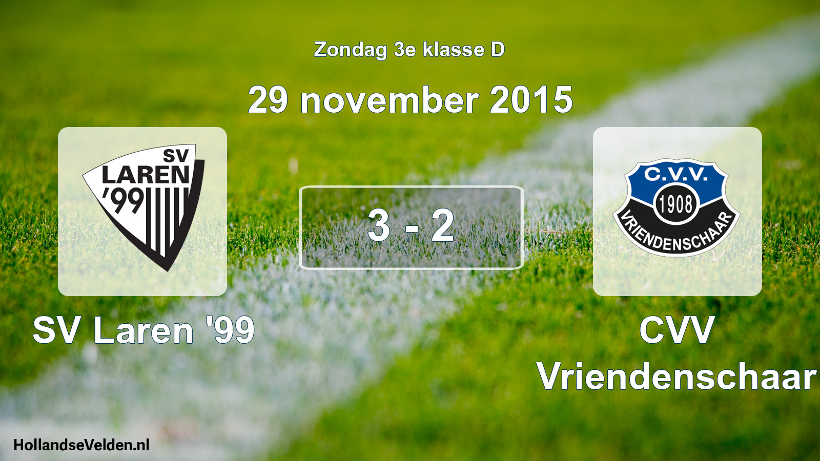 Total number of matches played: SV Laren '99 - CVV Vriendenschaar 3 - 2 (29 November 2015)