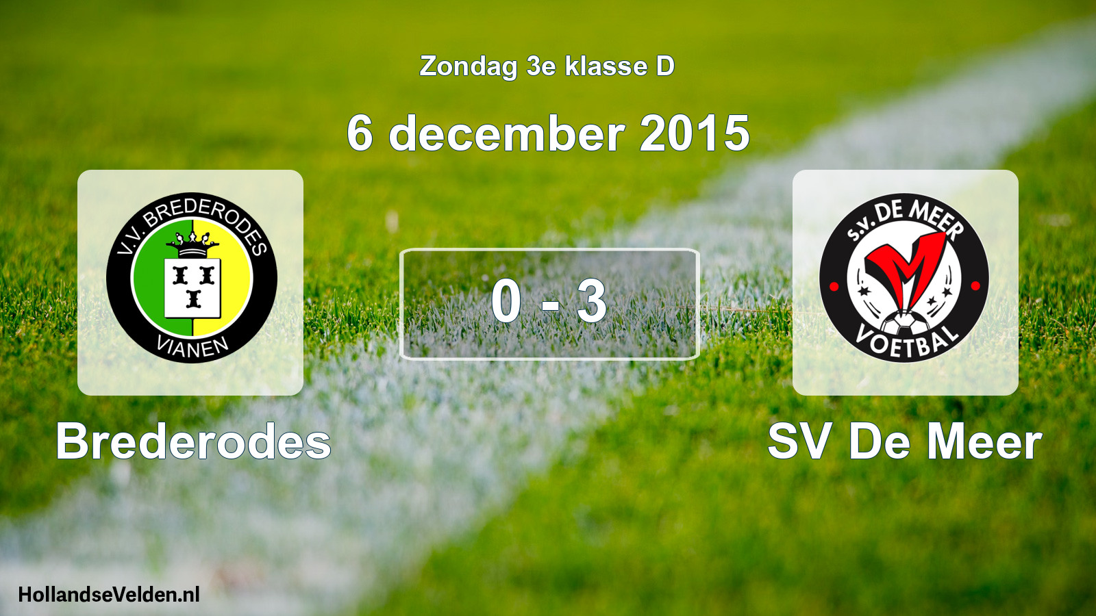 Total number of matches played: Brederodes - SV De Meer 0 - 3 (6 December 2015)