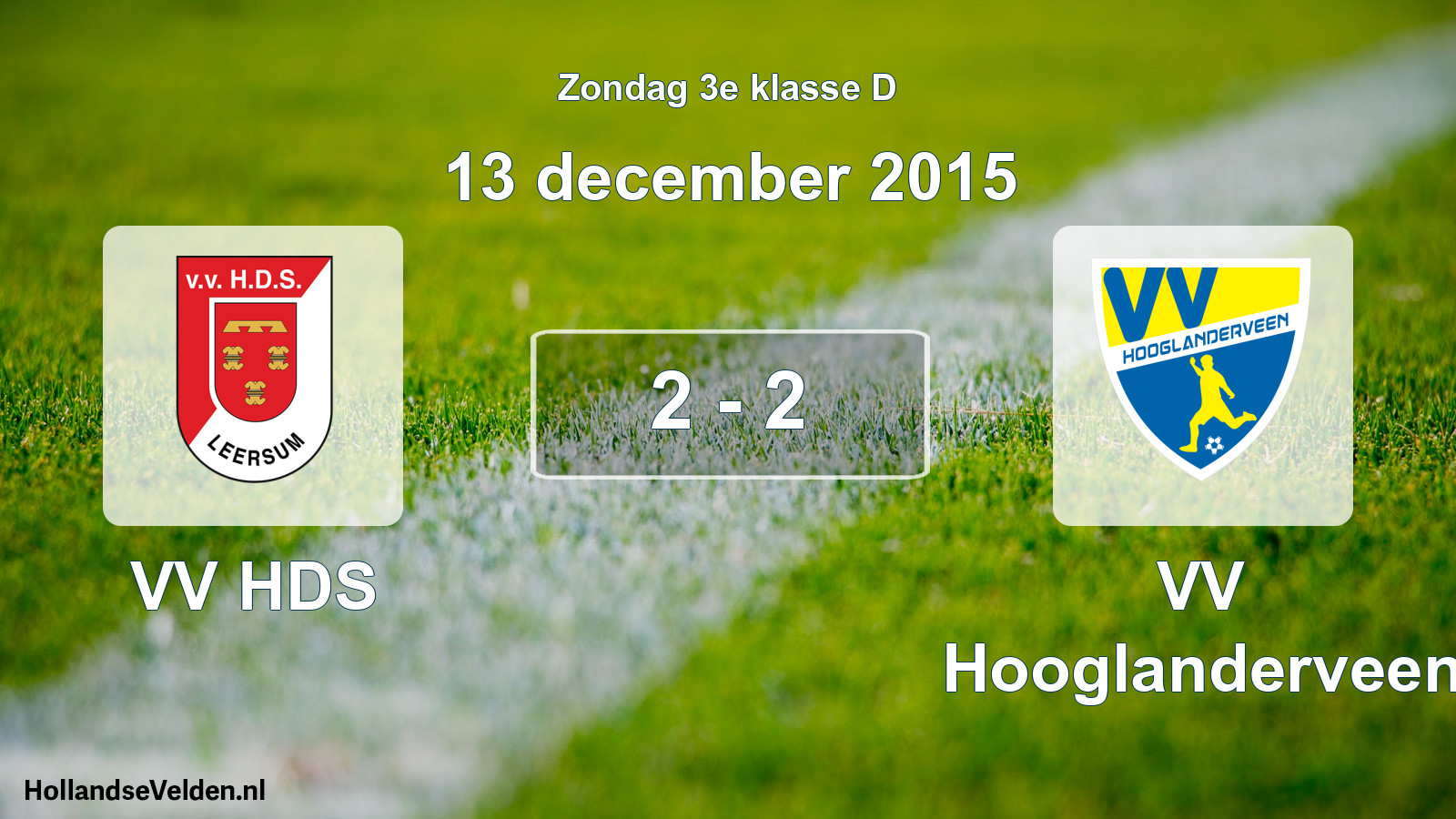 Total number of matches played: VV HDS - VV Hooglanderveen 2 - 2 (13 December 2015)