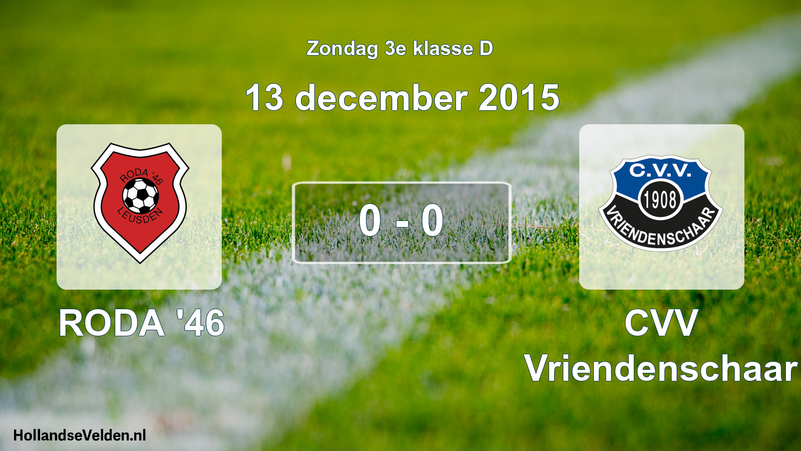 Total number of matches played: RODA '46 - CVV Vriendenschaar 0 - 0 (13 December 2015)