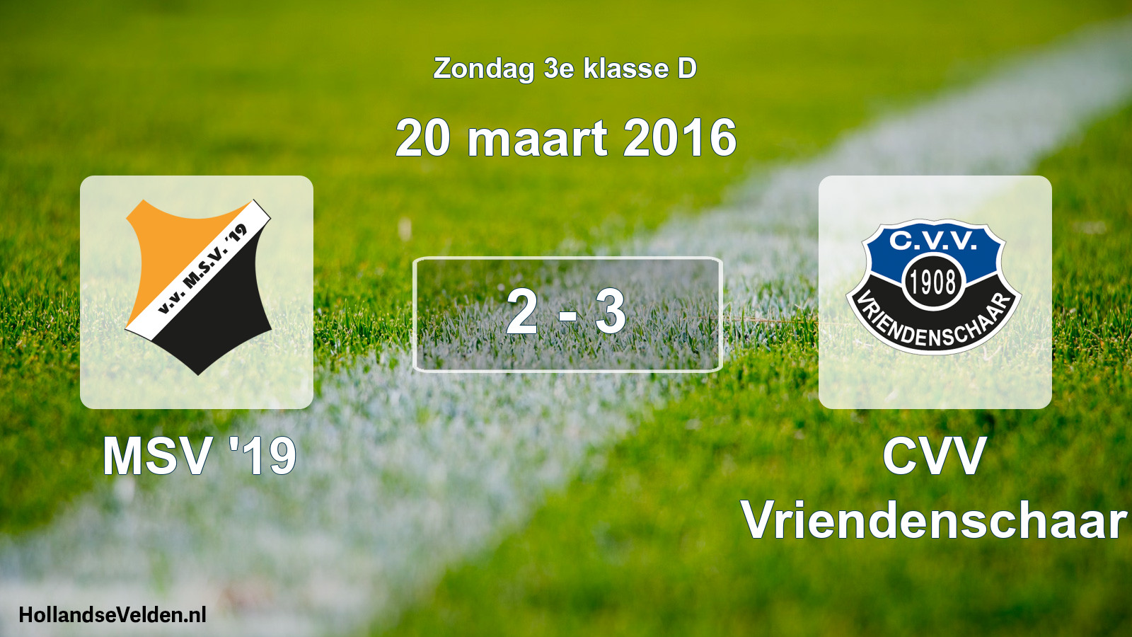 Total number of matches played: MSV '19 - CVV Vriendenschaar 2 - 3 (20 March 2016)