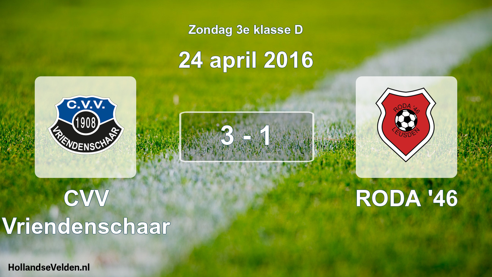 Total number of matches played: CVV Vriendenschaar - RODA '46 3 - 1 (24 April 2016)