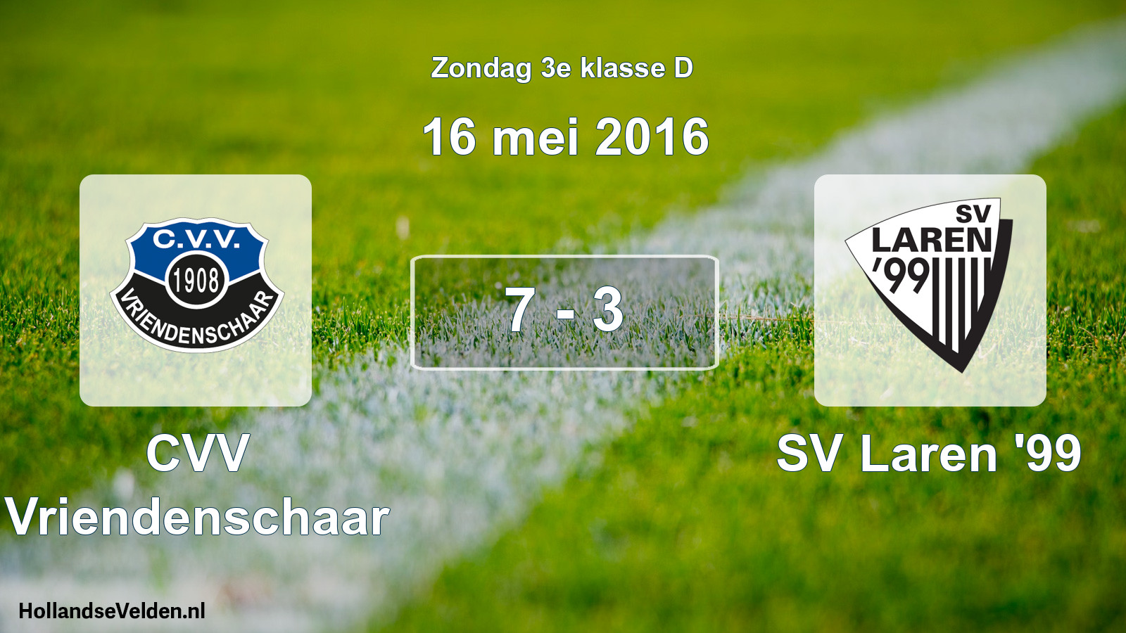 Total number of matches played: CVV Vriendenschaar - SV Laren '99 7 - 3 (16 May 2016)