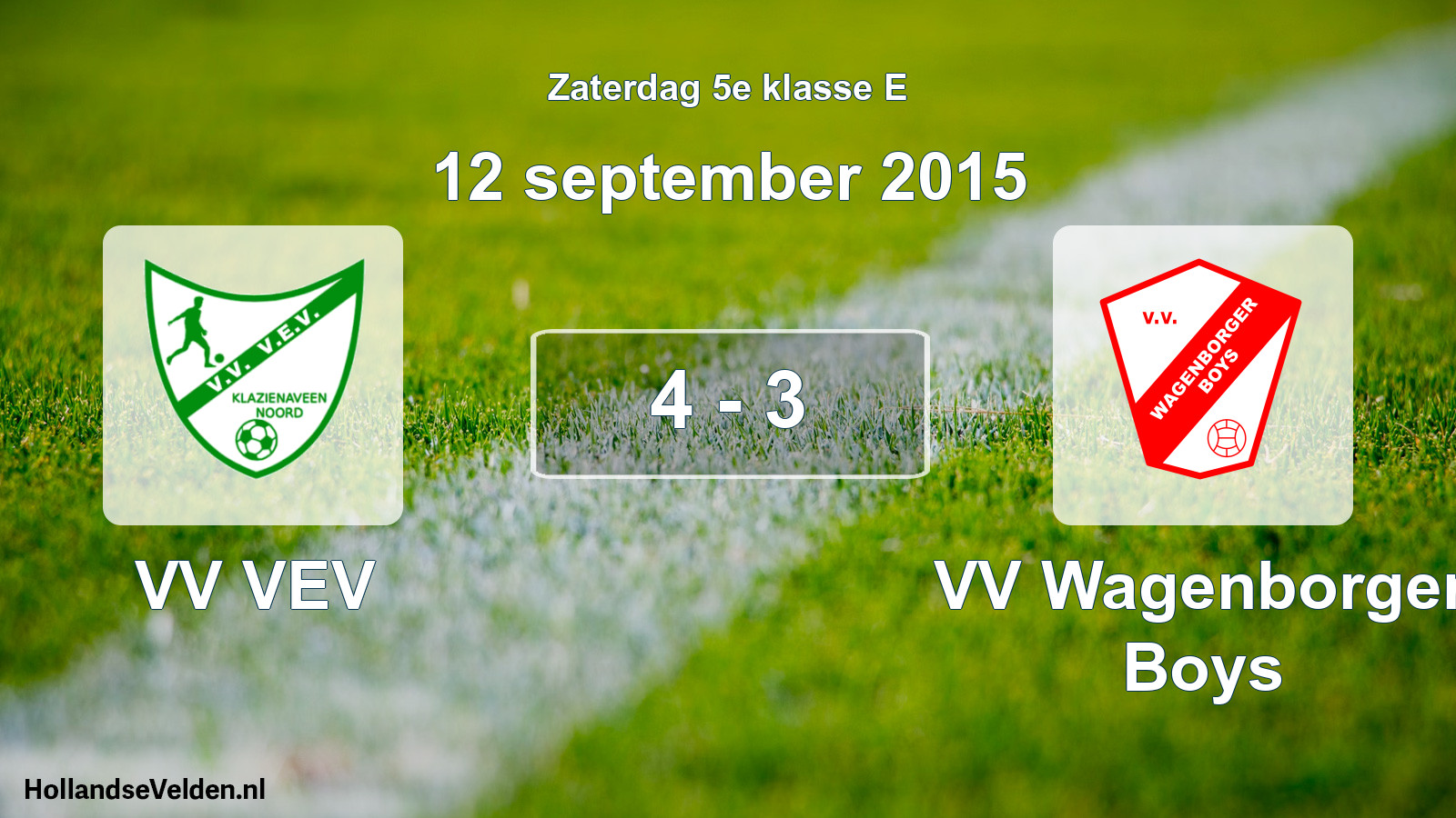 Total number of matches played: VV VEV - VV Wagenborger Boys 4 - 3 (12 September 2015)