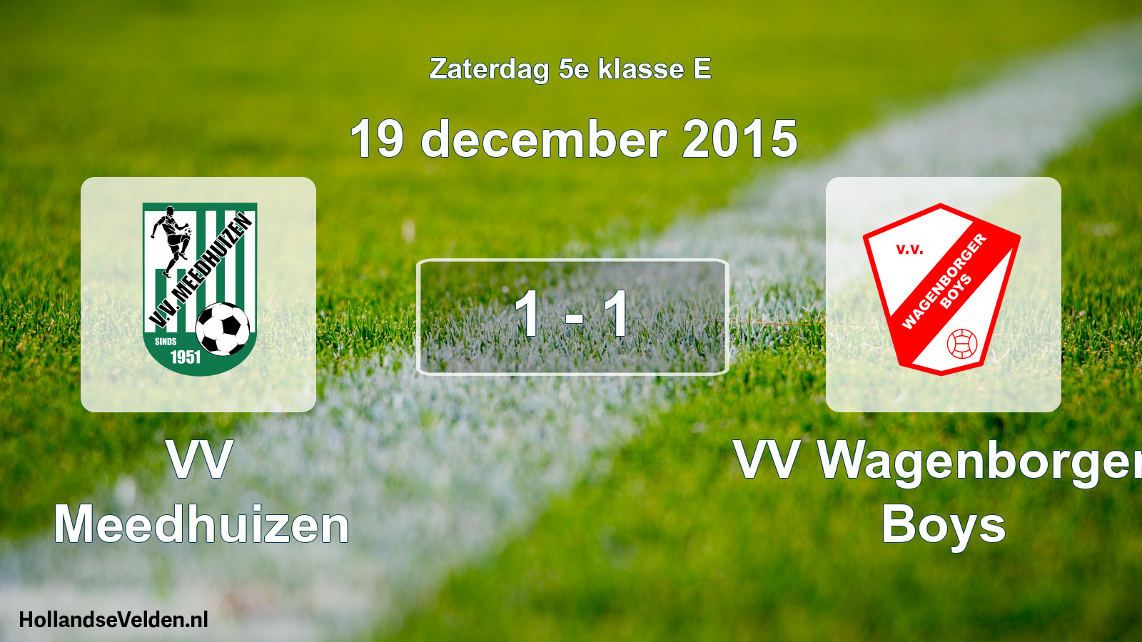 Total number of matches played: VV Meedhuizen - VV Wagenborger Boys 1 - 1 (19 December 2015)