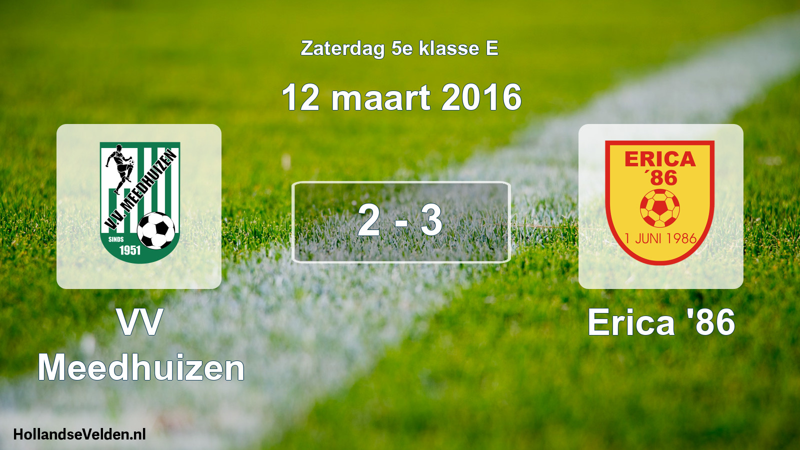 Total number of matches played: VV Meedhuizen - Erica '86 2 - 3 (12 March 2016)