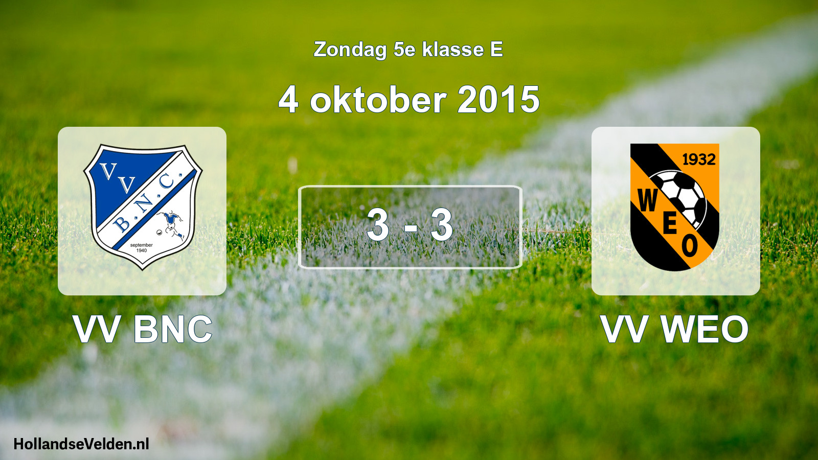 Total number of matches played: VV BNC - VV WEO 3 - 3 (4 October 2015)