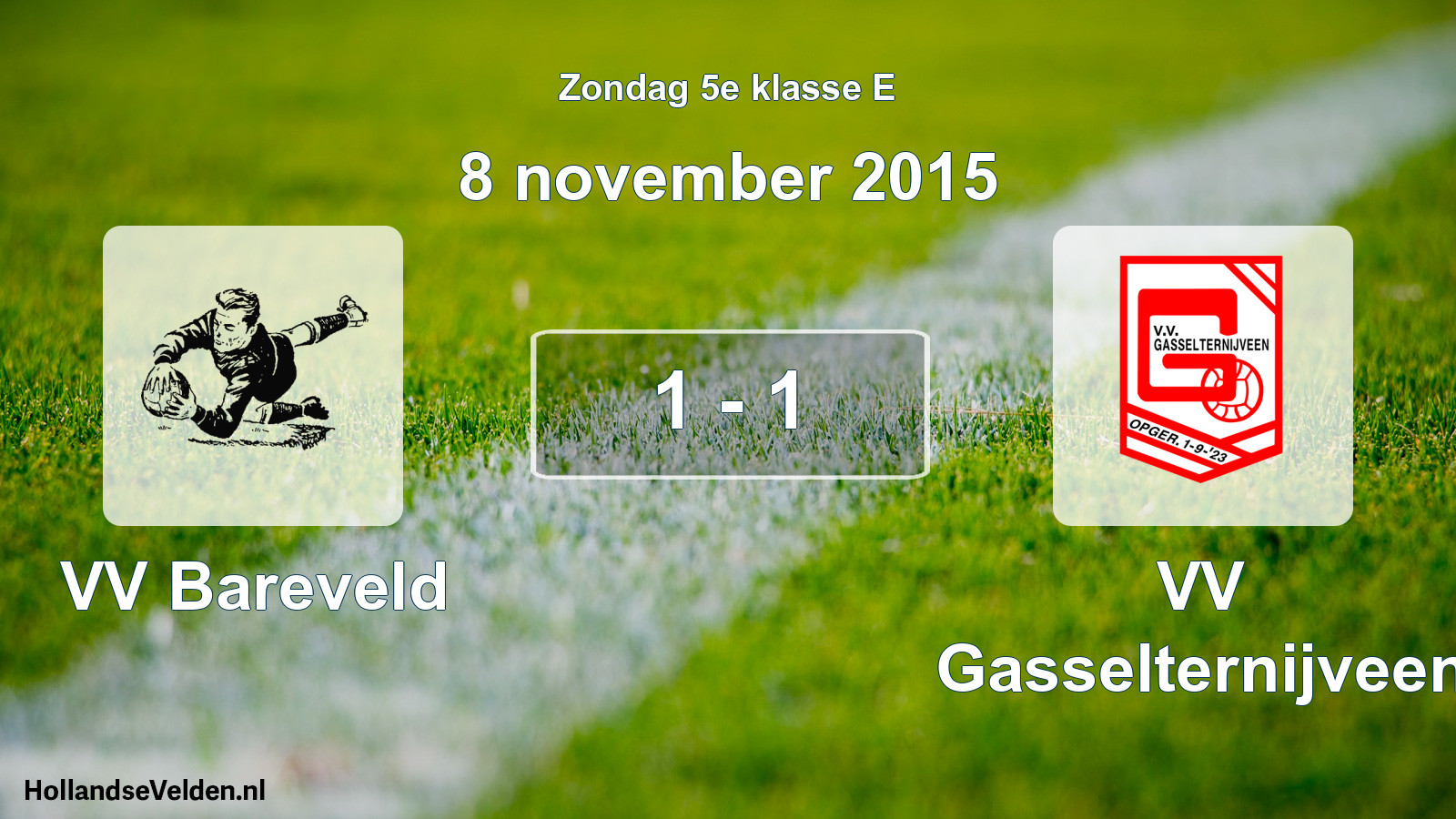 Total number of matches played: VV Bareveld - VV Gasselternijveen 1 - 1 (8 November 2015)