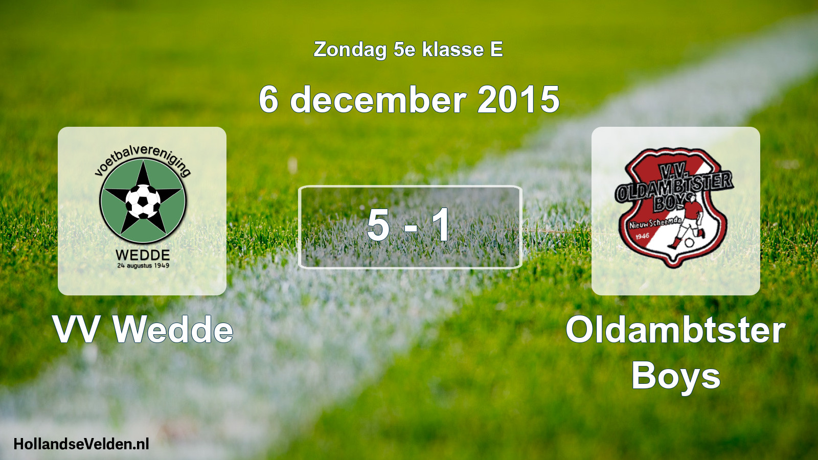 Total number of matches played: VV Wedde - Oldambtster Boys 5 - 1 (6 December 2015)
